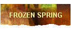 FROZEN SPRING